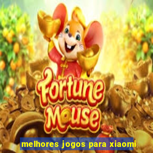 melhores jogos para xiaomi